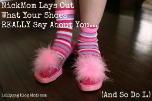 NickMom Lays Out What Your Shoes Say About You. (So Do I.)